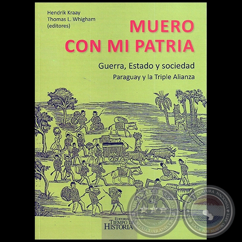 MUERO CON MI PATRIA - Editores: HENDRIK KRAAY,&#8206; THOMAS L. WHIGHAM - Año 2017